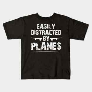 Easily Distracted By Airplanes, Funny Design For Aviators Kids T-Shirt